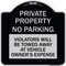 Signmission Private Property No Parking Violators Will Be Towed Away at Vehicle Owners Expense, BS-1818-23252 A-DES-BS-1818-23252 - alternate 1